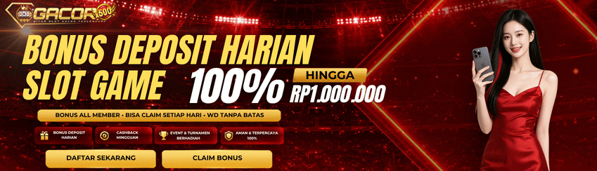 BONUS DEPOSIT HARIAN 100% GACORX500